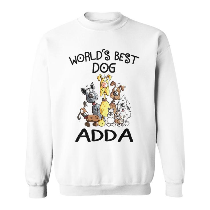 Adda Grandpa Gift   Worlds Best Dog Adda Sweatshirt