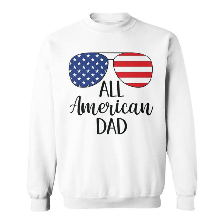 All American Dad Father 4Th Of July Usa Flag Sunglasses   Sweatshirt