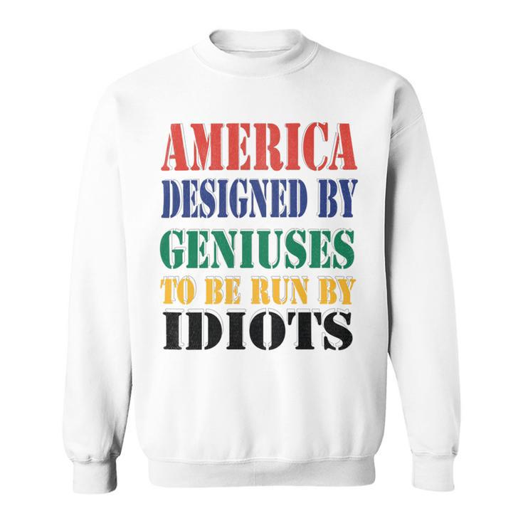 America Designed By Geniuses To Be Run By Idiots Impeach 46 Joe Biden Essential Tshirt Sweatshirt