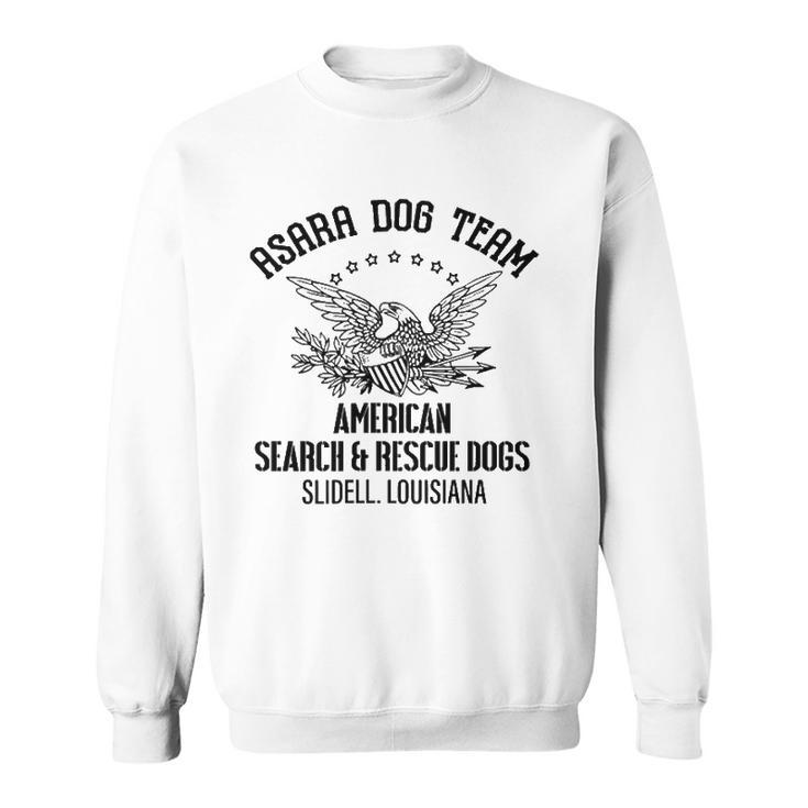 Asara Dog Team American Search & Rescue Dogs Slidell Sweatshirt