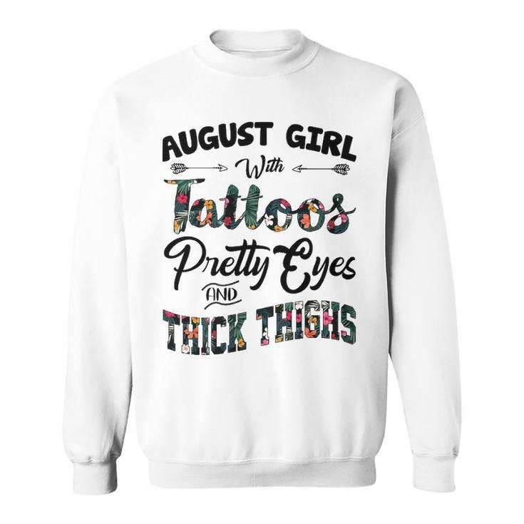 August Girl Gift   August Girl With Tattoos Pretty Eyes And Thick Thighs Sweatshirt
