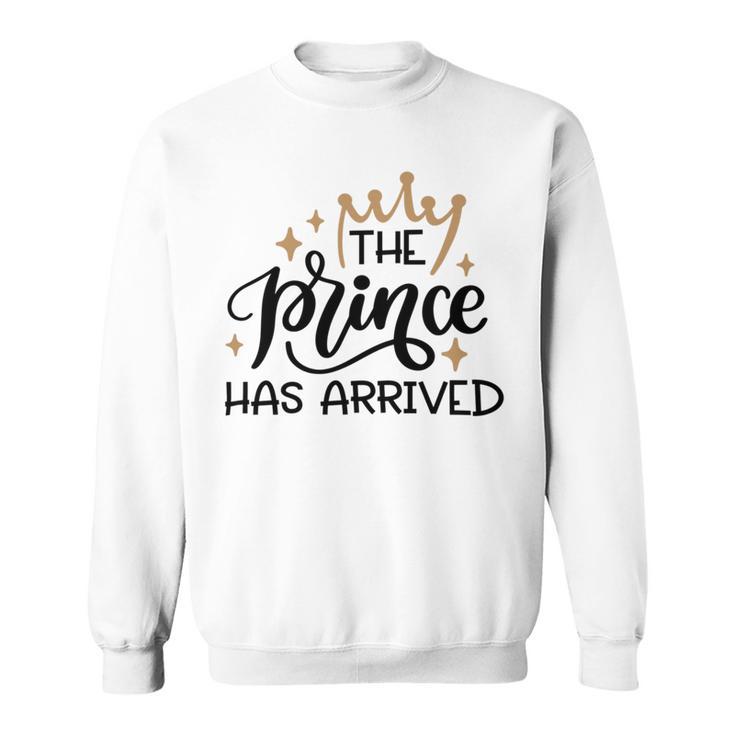 Baby Shower Text Design The Prince Has Arrived Sweatshirt