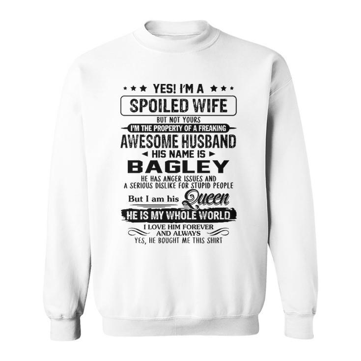 Bagley Name Gift   Spoiled Wife Of Bagley Sweatshirt