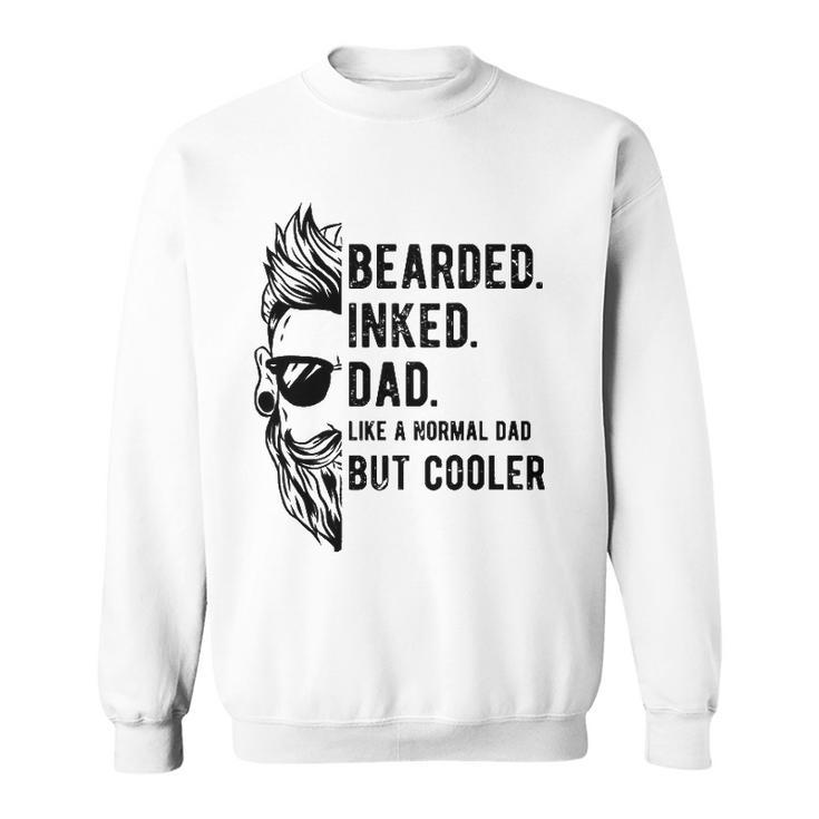 Bearded Inked Dad Like A Normal But Cooler Fathers Day Sweatshirt