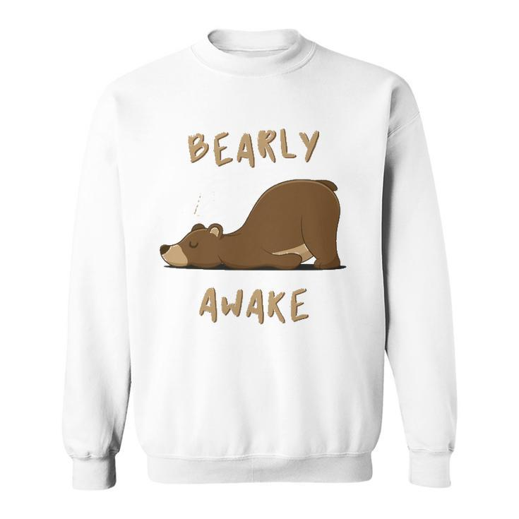 Bearly Awake Funny Sleeping Bear Sweatshirt