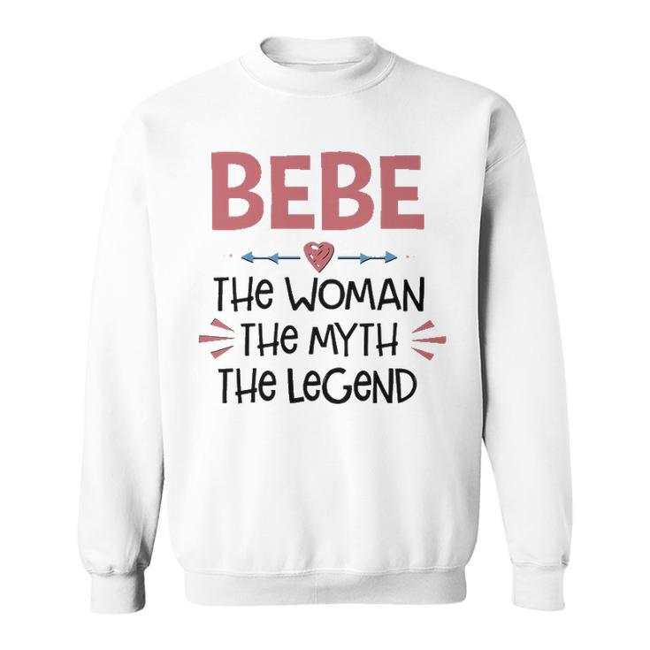 Bebe Grandma Gift   Bebe The Woman The Myth The Legend Sweatshirt