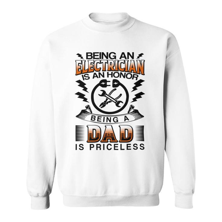 Being An Electrician Is An Honor Being A Dad Is Priceless Sweatshirt