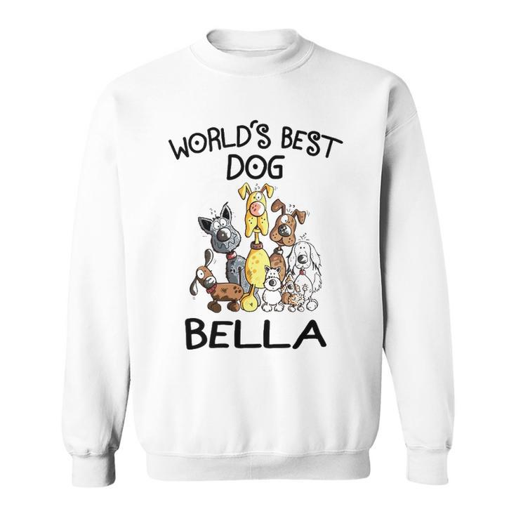 Bella Grandma Gift   Worlds Best Dog Bella Sweatshirt