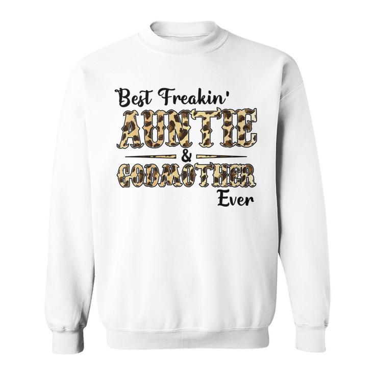 Best Freakin Auntie And God Mother Ever  Sweatshirt