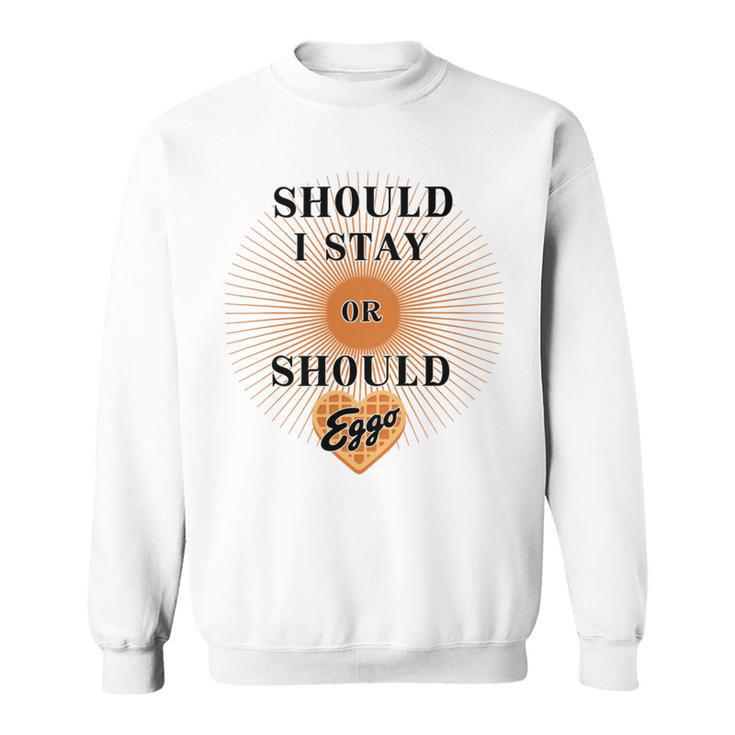 Best Seller  Should I Stay Or Should Eggo Merchandise Sweatshirt