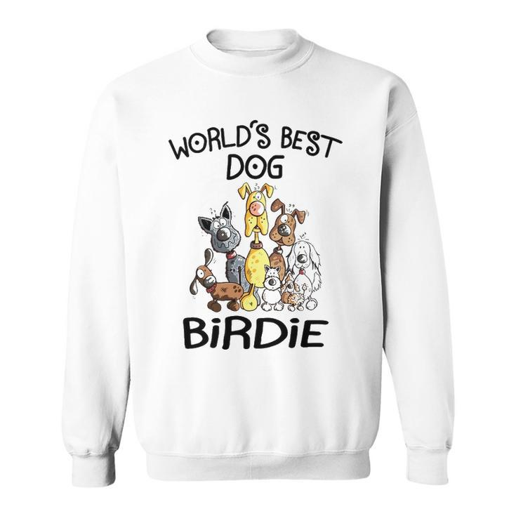 Birdie Grandma Gift   Worlds Best Dog Birdie Sweatshirt