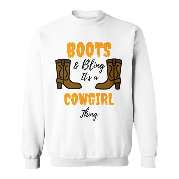 Boots Bling Its A Cowgirl Thing  Sweatshirt
