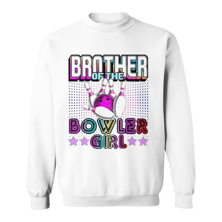 Brother Of The Bowler Girl Matching Family Bowling Birthday Sweatshirt