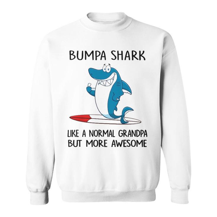 Bumpa Grandpa Gift Bumpa Shark Like A Normal Grandpa But More Awesome Sweatshirt