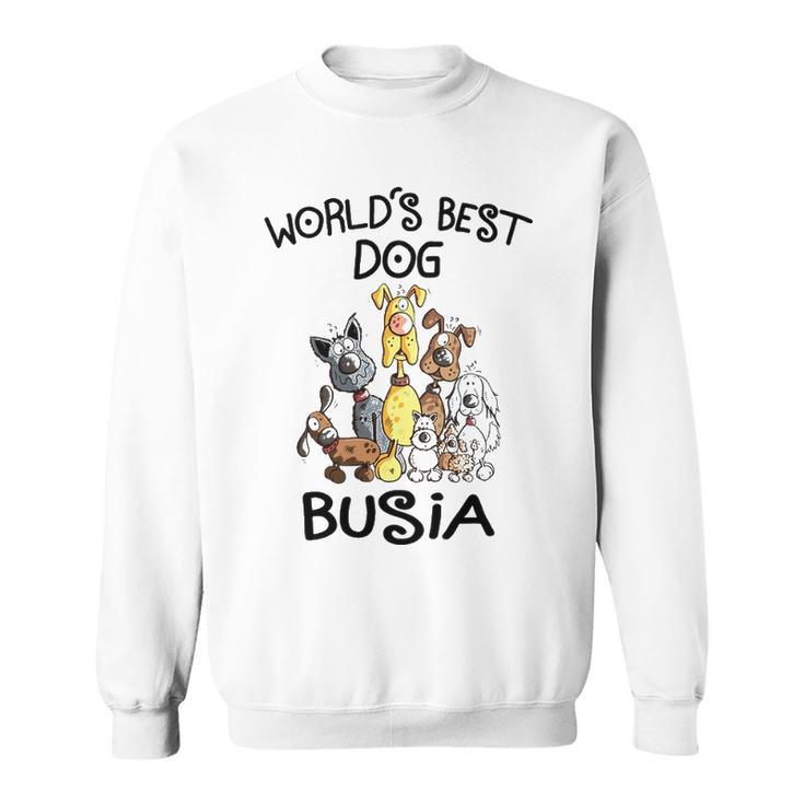 Busia Grandma Gift   Worlds Best Dog Busia Sweatshirt