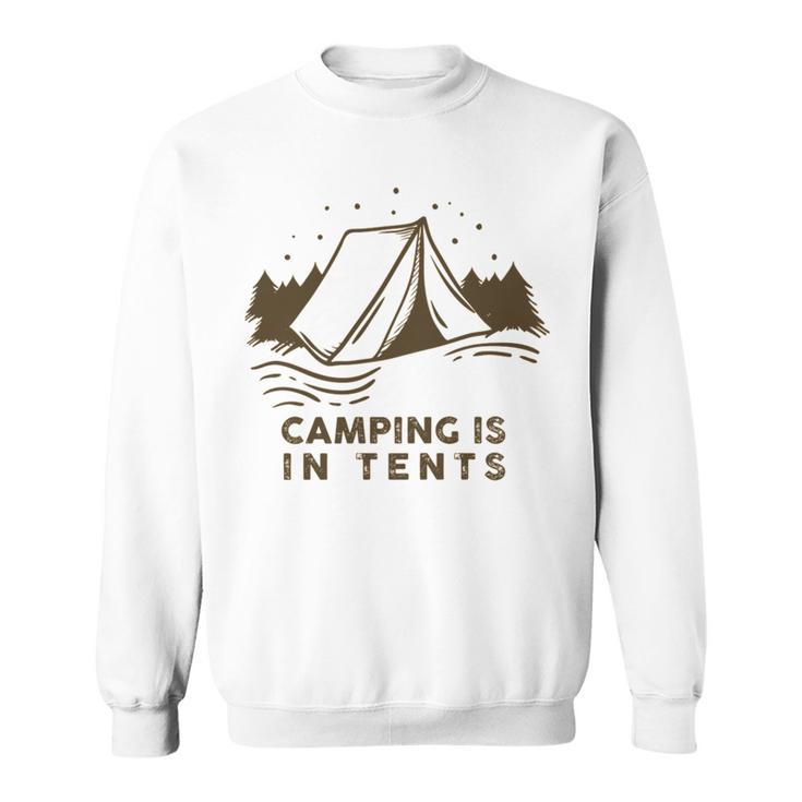 Camping Is In Tents  Sweatshirt