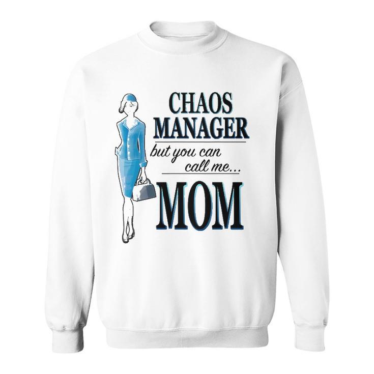 Chaos Manager But You Can Call Me Mom Sweatshirt