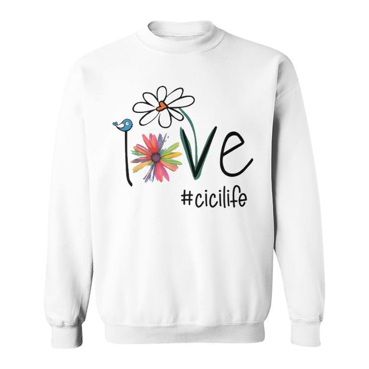 Cici Grandma Gift Idea   Cici Life Sweatshirt