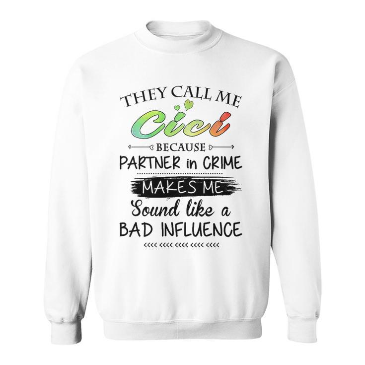 Cici Grandma Gift   They Call Me Cici Because Partner In Crime Sweatshirt