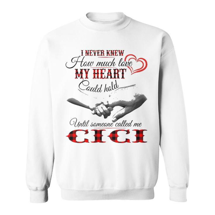 Cici Grandma Gift   Until Someone Called Me Cici Sweatshirt