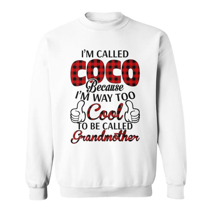 Coco Grandma Gift   Im Called Coco Because Im Too Cool To Be Called Grandmother Sweatshirt
