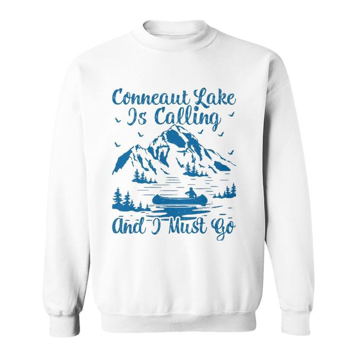 Conneaut Lake Is Calling And I Must Go Conneaut Lake Sweatshirt
