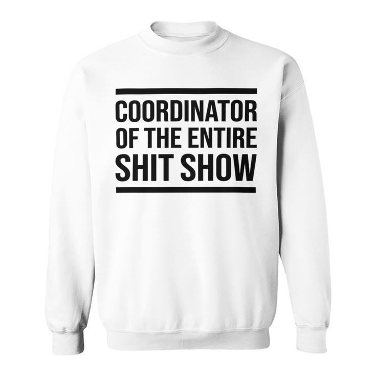 Coordinator Of The Entire Shit Show Funny Mom Dad Boss Manager Teacher Sweatshirt