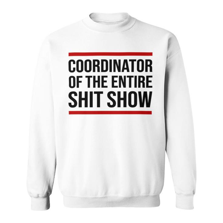 Coordinator Of The Entire Shit Show Funny Mom Dad Boss Manager Teacher Sweatshirt