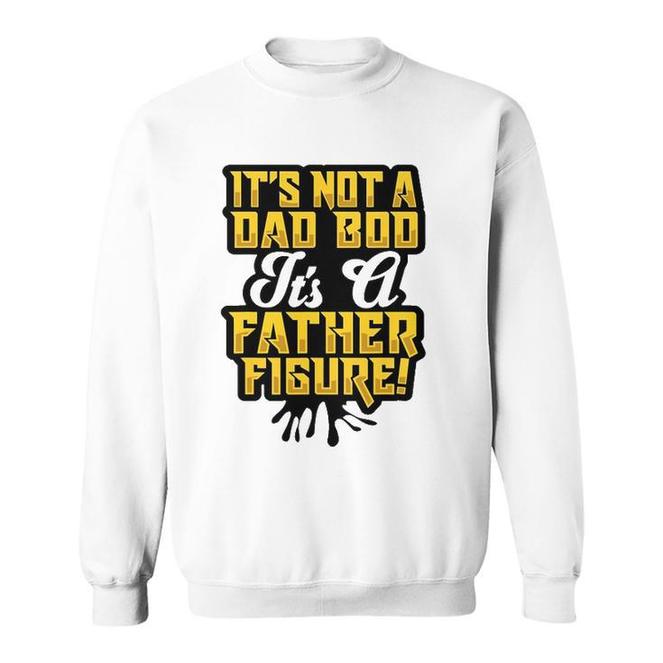 Dad Bod Father Figure T Fathers Day  Dad Bod Sweatshirt