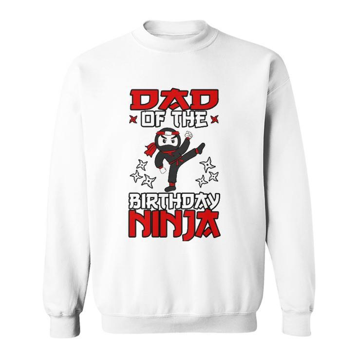 Dad Of The Birthday Ninja Shinobi Themed Bday Party Sweatshirt