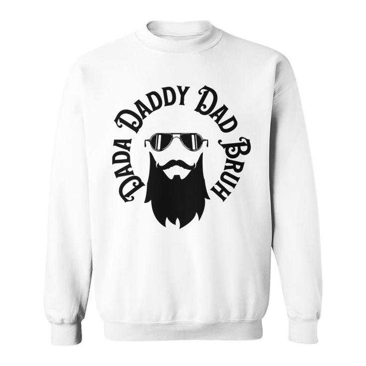 Dada Daddy Dad Bruh - Dad Dude Sweatshirt