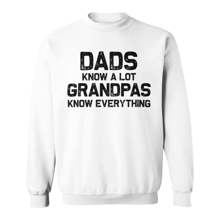 Dads Know A Lot Grandpas Know Everything Sweatshirt