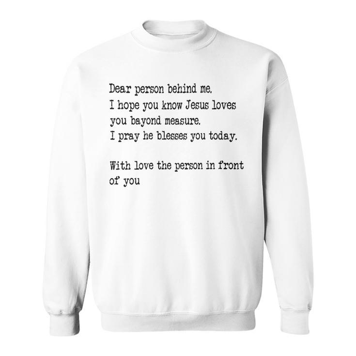 Dear Person Behind Me I Hope You Know Jesus Loves You 27G7 Sweatshirt