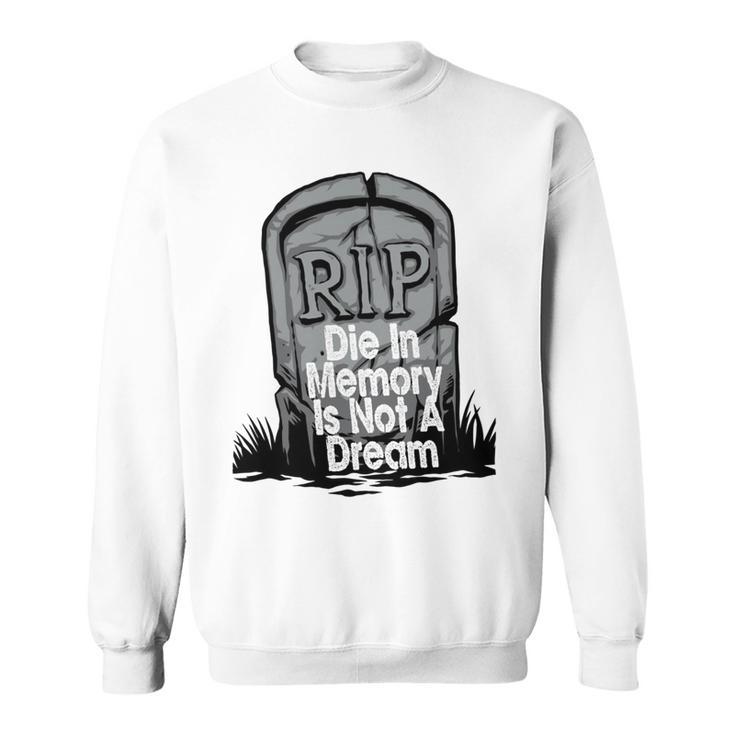 Die With Memories Not Dreams Sweatshirt