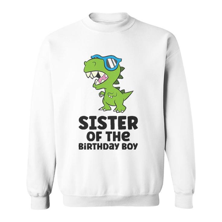 Dinosaur Birthday Sister Of The Birthday Boy Sweatshirt