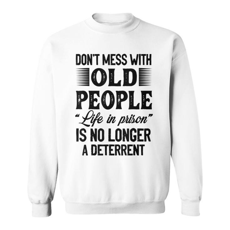 Dont Mess With Old People Life In Prison Vintage Senior Sweatshirt