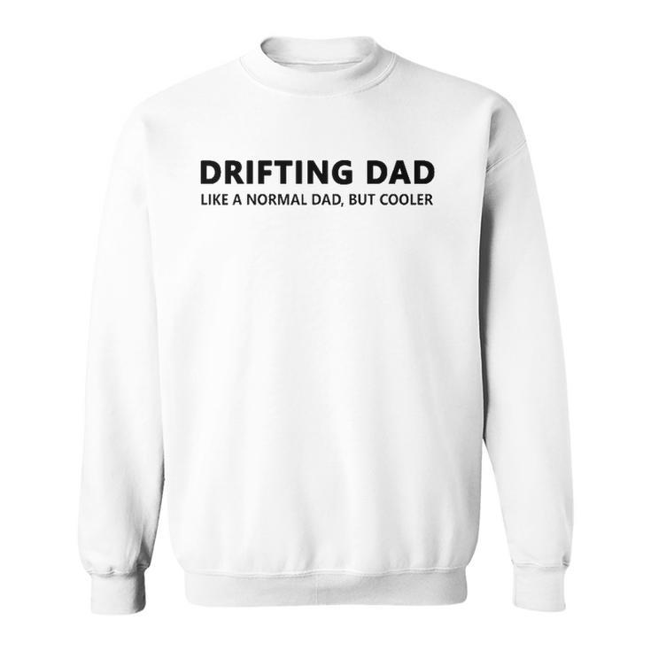 Drifting Dad Like A Normal Dad Jdm Car Drift Sweatshirt