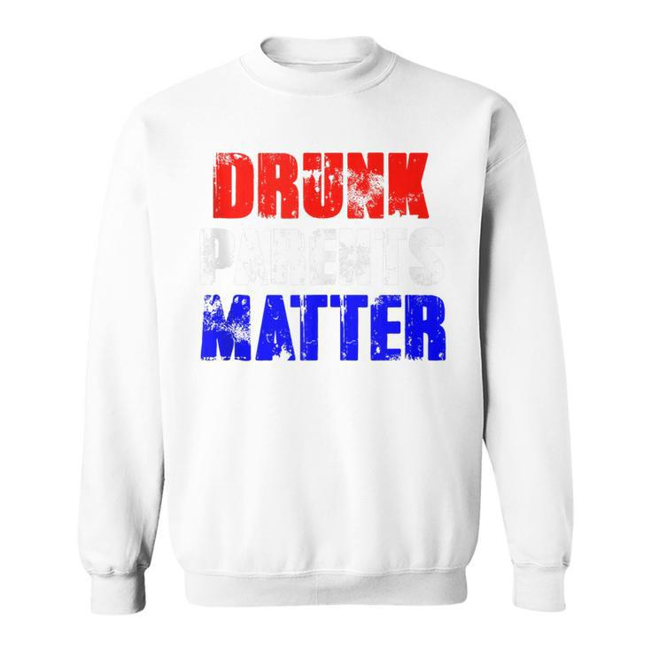 Drunk Parents Matter 4Th Of July Mom Dad Gift  Sweatshirt