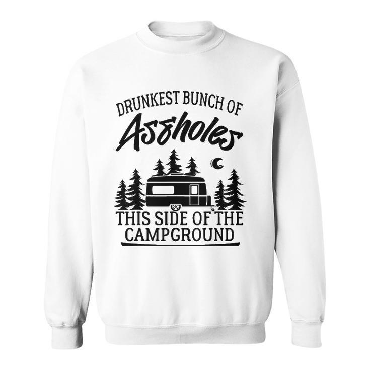 Drunkest Bunch Of Assholes Happy Camper Funny Camping Gift Sweatshirt