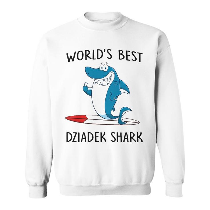 Dziadek Grandpa Gift   Worlds Best Dziadek Shark Sweatshirt