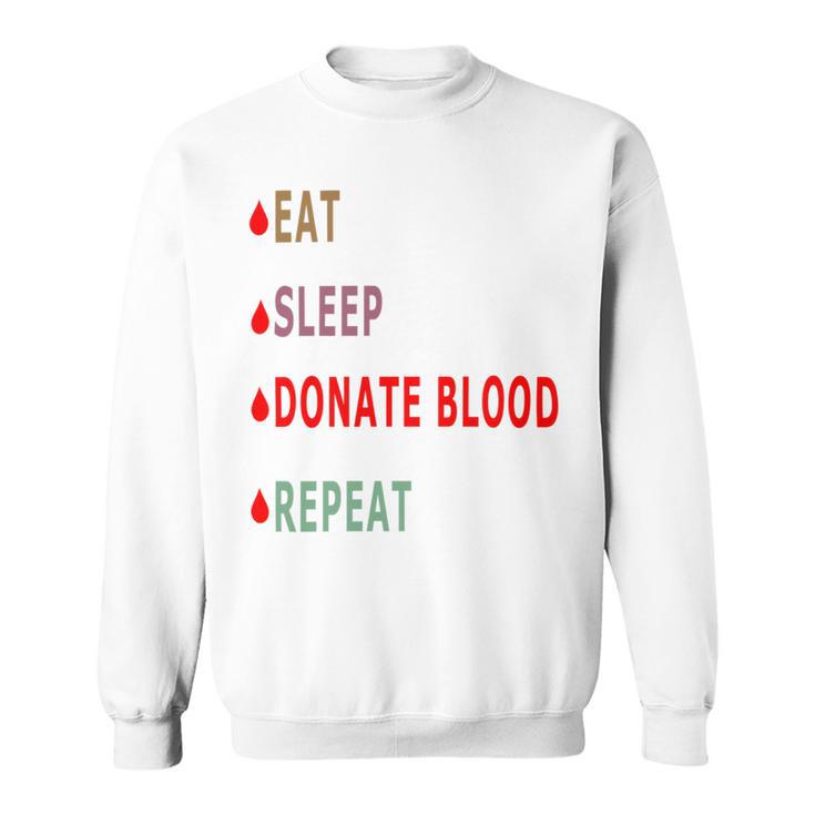 Eat Sleep Donate Blood Repeat Blood Donation Blood Donation Awareness Sweatshirt