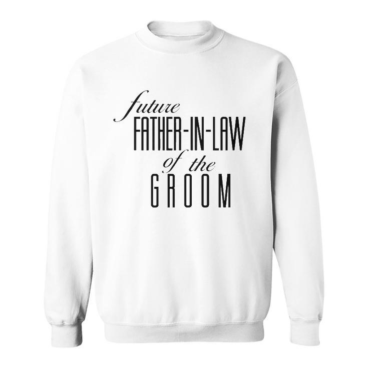 Father Of The Groom Future In Law Sweatshirt