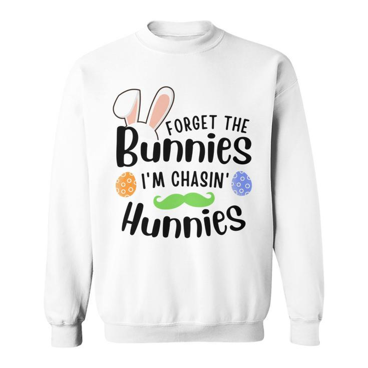 Forget The Bunnies Im Chasing Hunnies Funny Boys Easter Gift Sweatshirt