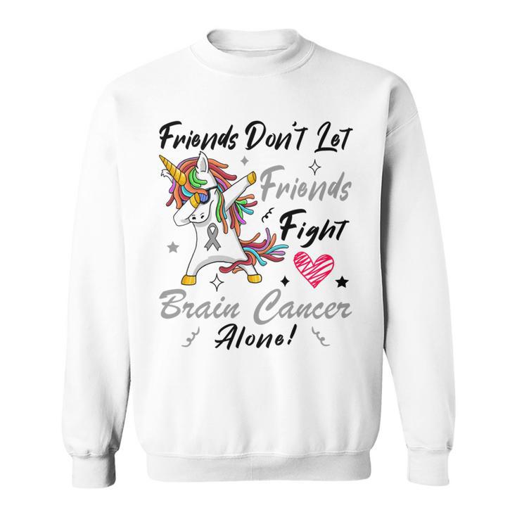 Friends Dont Let Friends Fight Brain Cancer Alone  Unicorn Grey Ribbon  Brain Cancer  Brain Cancer Awareness Sweatshirt