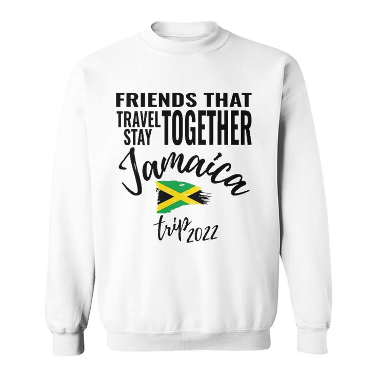 Friends That Travel Together Jamaica Girls Trip 2022 Design Sweatshirt