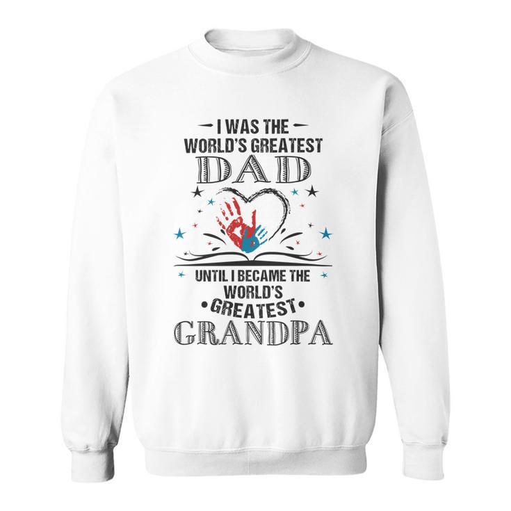 From Worlds Greatest Dad To Worlds Greatest Grandpa 34 Trending Shirt Sweatshirt