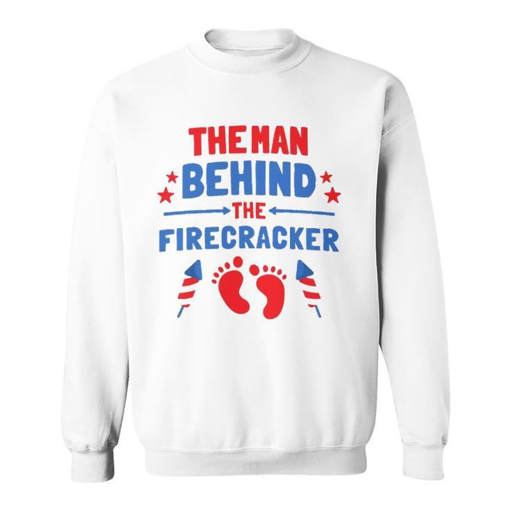 Funny 4Th Of July The Man Behind The Firecracker  Daddy Sweatshirt