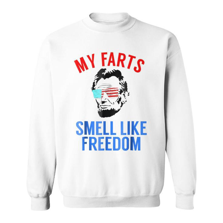 Funny Abe Lincoln July 4Th My Farts Smell Like Freedom  Sweatshirt