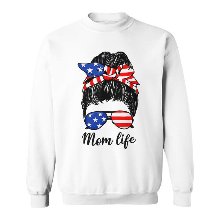 Funny American Flag 4Th Of July Mom Life Messy Bun Mors Day T-Shirt Sweatshirt