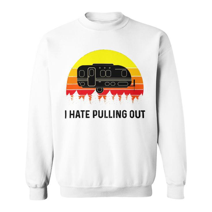 Funny Camping I Hate Pulling Out Retro 43 Shirt Sweatshirt